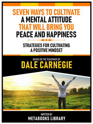 cover image of Seven Ways to Cultivate a Mental Attitude That Will Bring You Peace and Happiness--Based On the Teachings of Dale Carnegie